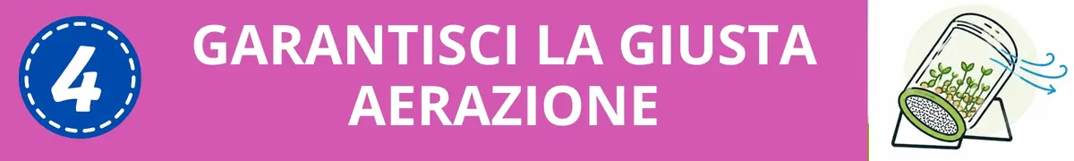 Germogli: garantisci giusta aerazione