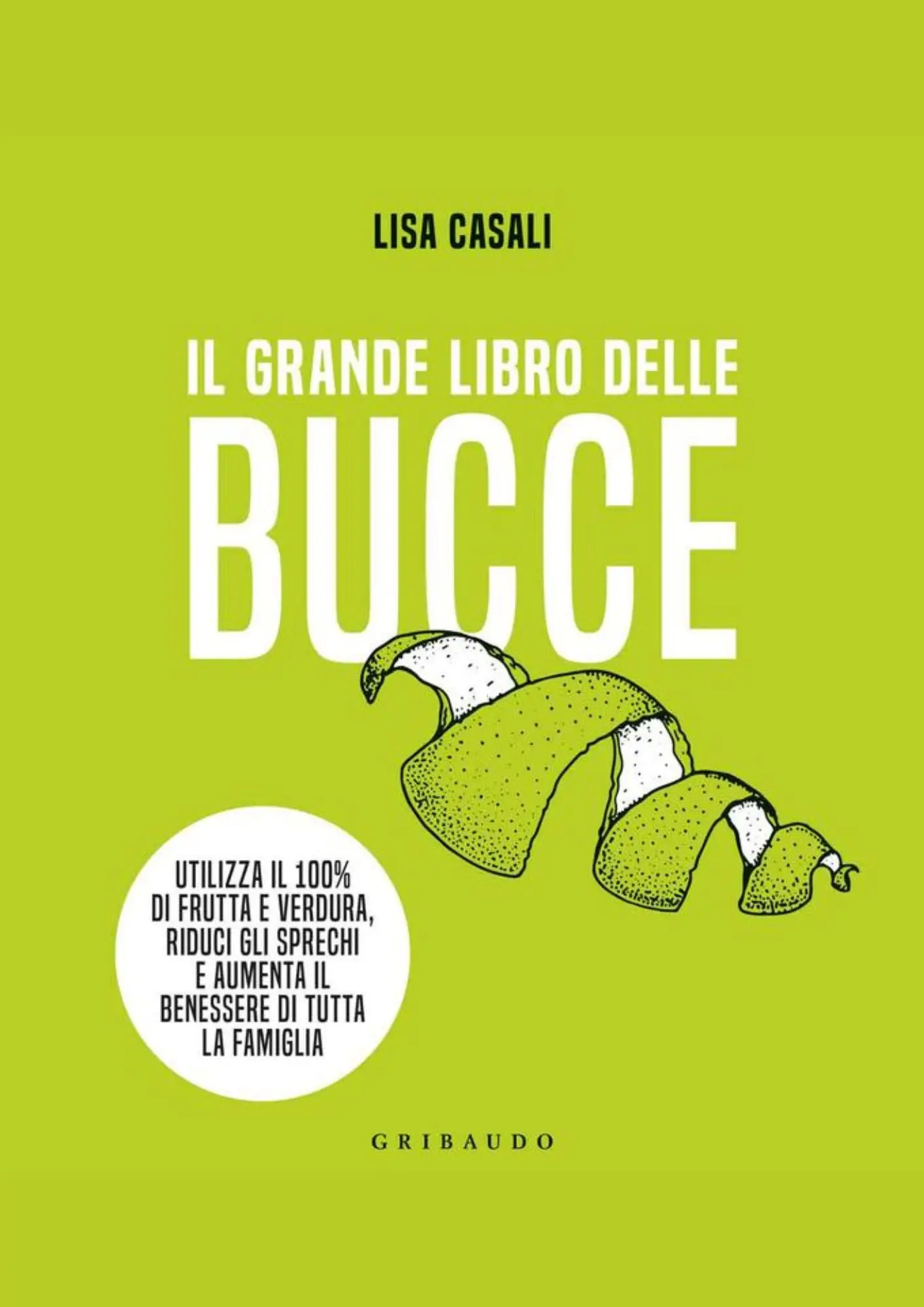 Il grande libro delle bucce di Lisa Casali